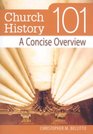 Church History 101 A Concise Overview