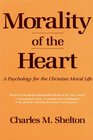 Morality of the Heart A Psychology for the Christian Moral Life