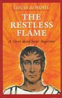The Restless Flame: A Novel About Saint Augustine
