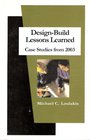 DesignBuild Lessons Learned Case Studies from 2003