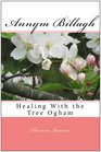 Annym Billagh Healing With the Tree Ogham