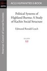 Political Systems of Highland Burma A Study of Kachin Social Structure