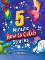 5Minute How to Catch Stories 12 Magical Adventures in One Storybook Collection for Kids