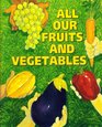All Our Fruits  Vegetables