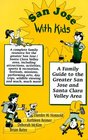 San Jose With Kids A Family Guide to the Greater San Jose and Santa Clara Valley Area