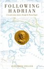 Following Hadrian A SecondCentury Journey Through the Roman Empire