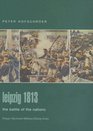 Leipzig 1813  The Battle of the Nations