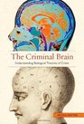 The Criminal Brain Understanding Biological Theories of Crime