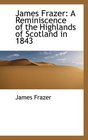 James Frazer A Reminiscence of the Highlands of Scotland in 1843