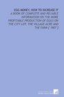 Egg Money, How to Increase it: A Book of Complete and Reliable Information on the More Profitable Production of Eggs on the City Lot, the Village Acre and the Farm [ 1907 ]