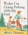 Today I'm Going Fishing with My Dad