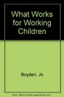 What Works for Working Children