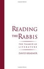 Reading the Rabbis The Talmud as Literature