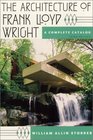 The Architecture of Frank Lloyd Wright  A Complete Catalog