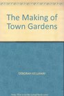 The Making Of Town Gardens
