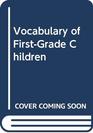 Vocabulary of FirstGrade Children