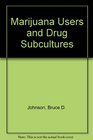 Marijuana Users and Drug Subcultures