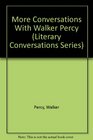 More Conversations With Walker Percy