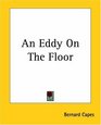 An Eddy On The Floor