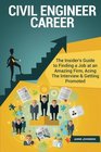 Civil Engineer Career  The Insider's Guide to Finding a Job at an Amazing Firm Acing The Interview  Getting Promoted