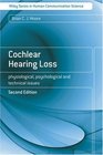 Cochlear Hearing Loss Physiological Psychological and Technical Issues
