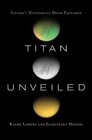 Titan Unveiled Saturn's Mysterious Moon Explored