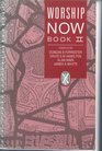 Worship Now Book Two A Collection of Services and Prayers