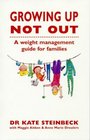 Growing Up Not Out A Weight Management Guide for Families