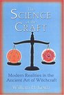 The Science Of The Craft Modern Realities in the Ancient Art of Witchcraft