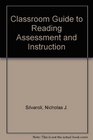 Classroom Guide to Reading Assessment and Instruction