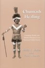 Chumash Healing: Changing Health and Medical Practices in an American Indian Society