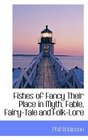 Fishes of Fancy Their Place in Myth Fable FairyTale and FolkLore