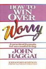 How to win over worry A practical formula for successful living