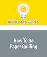 How To Do Paper Quilling
