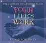 Your Life's Work The Ultimate AntiCareer Guide