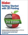 Getting Started with 3D Printing A Handson Guide to the Hardware Software and Services That Make the 3D Printing Ecosystem