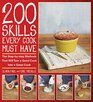 200 Skills Every Cook Must Have The Stepbystep Methods That Will Turn a Good Cook into a Great Cook
