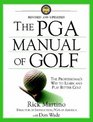 The PGA Manual of Golf The Professional's Way to Learn and Play Better Golf