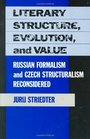Literary Structure Evolution and Value  Russian Formalism and Czech Structuralism Reconsidered