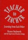 Teacher to Teacher Learning from Each Other