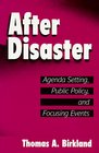 After Disaster Agenda Setting Public Policy and Focusing Events