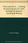 First Lessons In Cutting  Coloring Arts  Crafts Holidays  Seasons Cooking  Baking