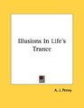 Illusions In Life's Trance