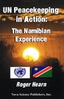UN Peacekeeping in Action The Namibian Experience