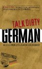 Talk Dirty German Beyond Schmutz  The curses slang and street lingo you need to know to speak Deutsch