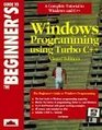 The Beginner's Guide to Windows Programming Using Turbo C Visual Edition