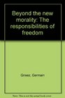 Beyond the new morality The responsibilities of freedom