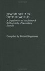Jewish Serials of the World A Supplement to the Research Bibliography of Secondary Sources