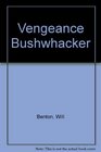 Vengeance Bushwhacker