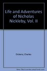 Life and Adventures of Nicholas Nickleby Vol II
